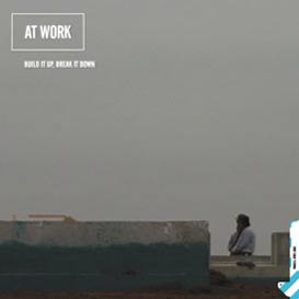 At Work - Build It Up, Break It Down